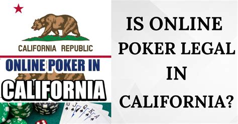 is poker legal in california|legal online poker california.